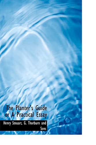 The Planter's Guide or a Practical Essay