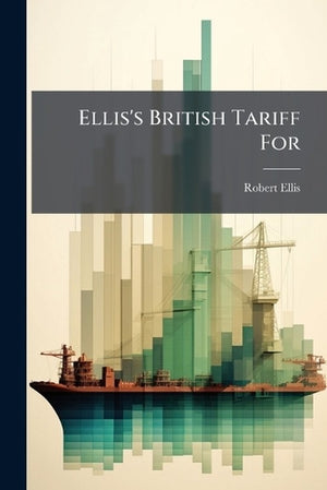 Ellis's British Tariff For