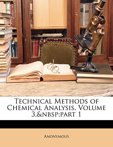 Technical Methods of Chemical Analysis, Volume 3, part 1