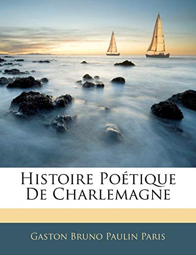 Histoire Poétique De Charlemagne