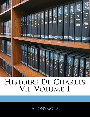 Histoire De Charles Vii; Volume 1