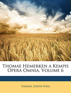 Thomae Hemerken a Kempis Opera Omnia, Volume 6 
