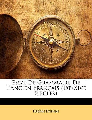 Essai De Grammaire De L'ancien Français (Ixe-Xive Siècles)