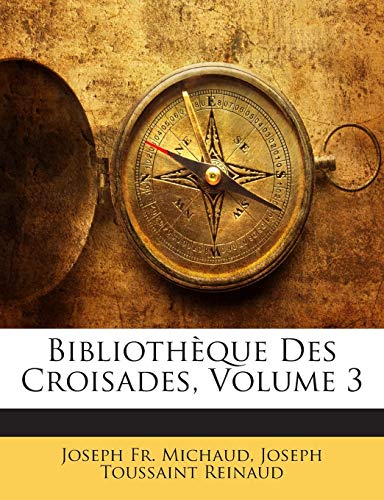 Bibliothèque Des Croisades, Volume 3