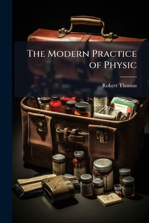 The Modern Practice of Physic
