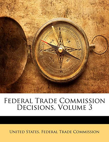 Federal Trade Commission Decisions; Volume 3