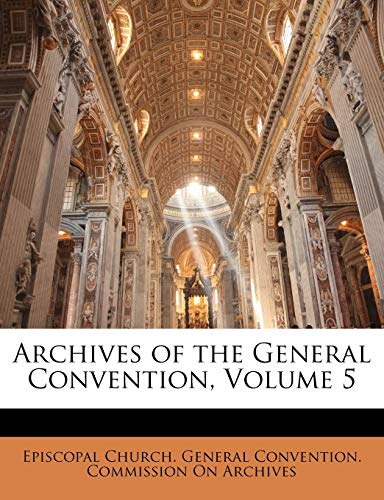 Archives of the General Convention; Volume 5