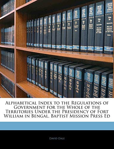 Alphabetical Index to the Regulations of Government for the Whole of t