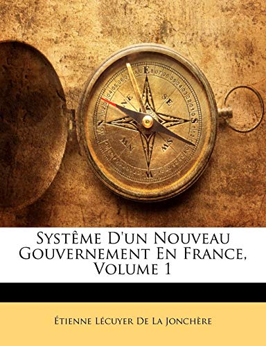 Systême D'un Nouveau Gouvernement En France; Volume 1