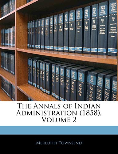 The Annals of Indian Administration (1858); Volume 2