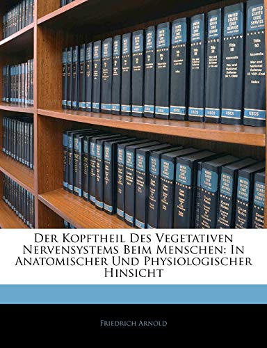 Der Kopftheil des vegetativen Nervensystems beim Menschen, in anatomis