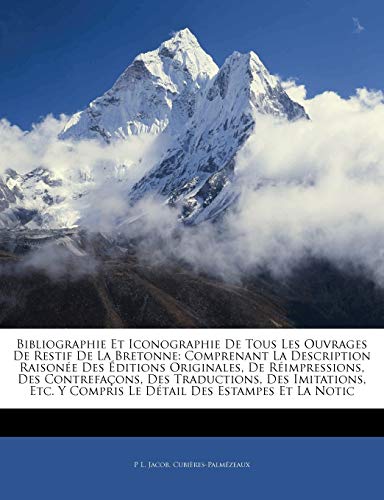 Bibliographie Et Iconographie De Tous Les Ouvrages De Restif De La Bre