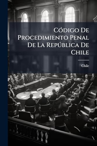Código De Procedimiento Penal De La República De Chile