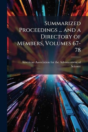 Summarized Proceedings ... and a Directory of Members, Volumes 67-78