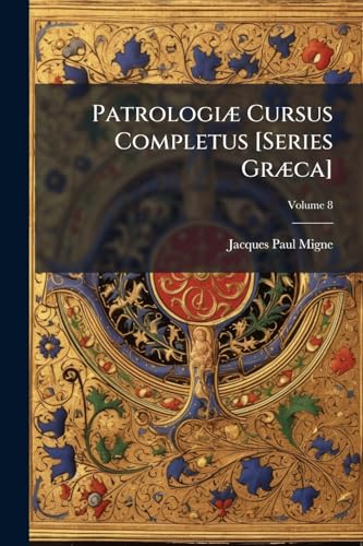 Patrologiæ Cursus Completus [Series Græca]
