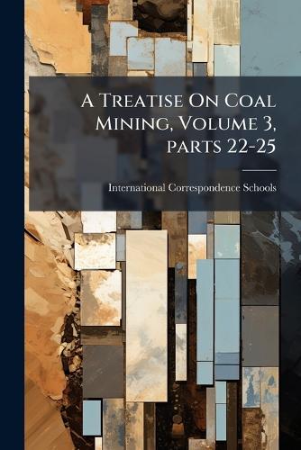 A Treatise On Coal Mining, Volume 3, parts 22-25