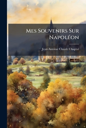 Mes Souvenirs Sur Napoléon