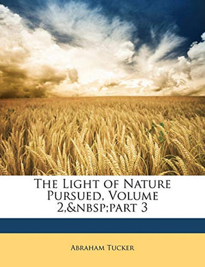 The Light of Nature Pursued, Volume 2, part 3
