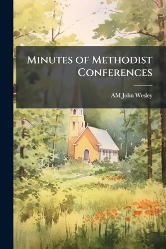 Minutes of Methodist Conferences