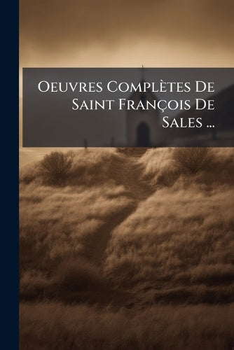 Oeuvres Complètes De Saint François De Sales ... cover