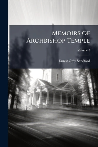 Memoirs of Archbishop Temple, Volume 2