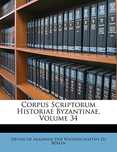 Corpus Scriptorum Historiae Byzantinae, Volume 34