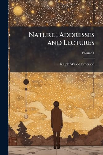 Nature; Addresses and Lectures, Volume 1