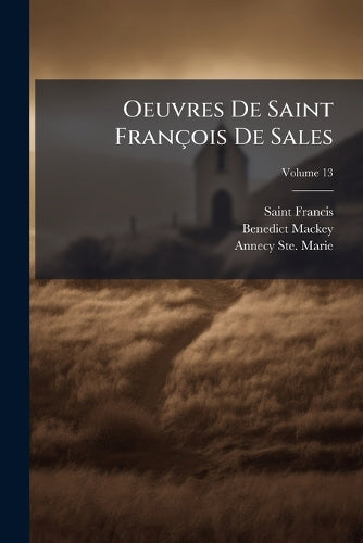 Oeuvres De Saint François De Sales; Volume 13