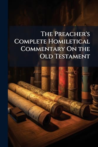 The Preacher's Complete Homiletical Commentary On the Old Testament cover