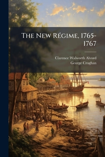 The New Régime, 1765-1767