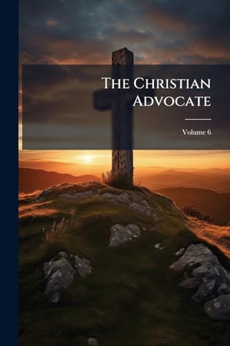The Christian Advocate; Volume 6