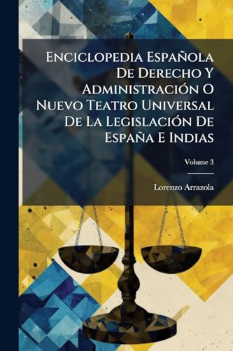 Enciclopedia Española De Derecho Y Administración O Nuevo Teatro Unive