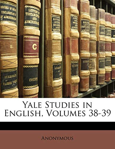 Yale Studies in English, Volumes 38-39