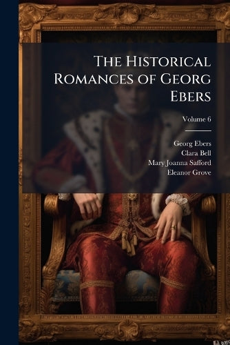 The Historical Romances of Georg Ebers; Volume 6