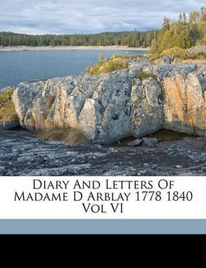 Diary And Letters Of Madame D Arblay 1778 1840 Vol VI