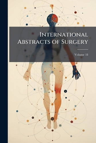 International Abstracts of Surgery; Volume 18