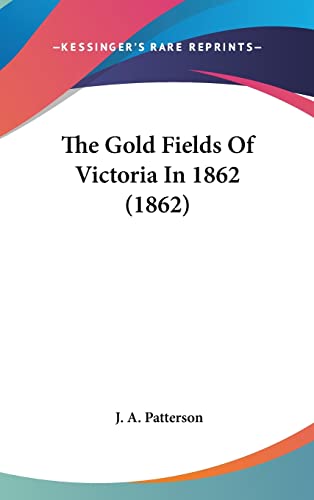 The Gold Fields Of Victoria In 1862 (1862) cover