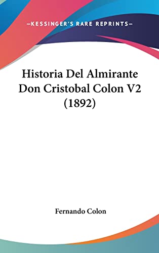 Historia Del Almirante Don Cristobal Colon V2 (1892) cover