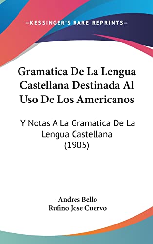 Gramatica De La Lengua Castellana Destinada Al Uso De Los Americanos cover