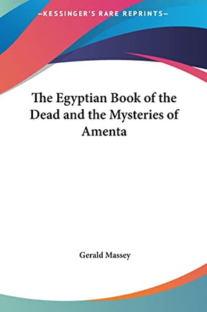 The Egyptian Book of the Dead and the Mysteries of Amenta