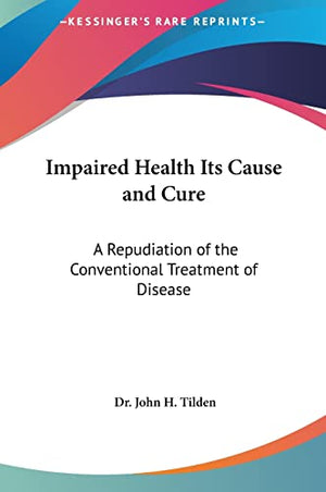 Impaired Health Its Cause and Cure