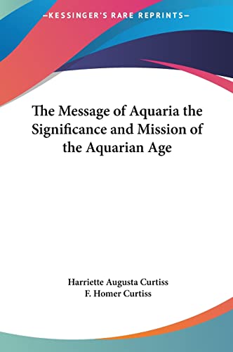 The Message of Aquaria the Significance and Mission of the Aquarian Ag cover