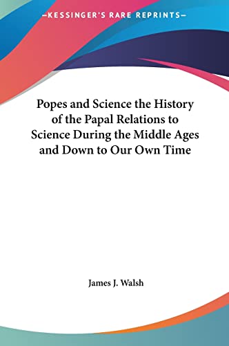 Popes and Science the History of the Papal Relations to Science During cover