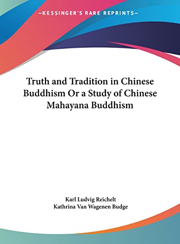 Truth and Tradition in Chinese Buddhism Or a Study of Chinese Mahayana cover