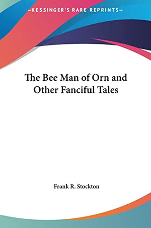 The Bee Man of Orn and Other Fanciful Tales