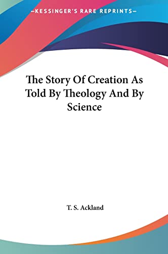 The Story Of Creation As Told By Theology And By Science cover