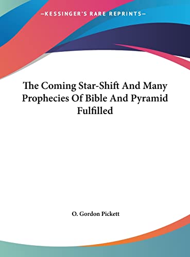 The Coming Star-Shift And Many Prophecies Of Bible And Pyramid Fulfilled