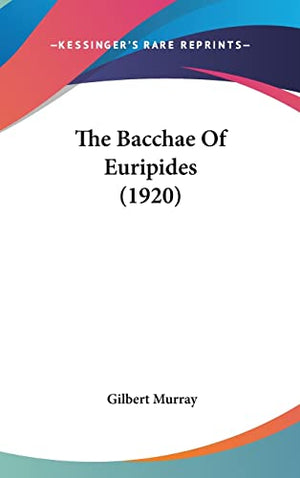 The Bacchae Of Euripides (1920)