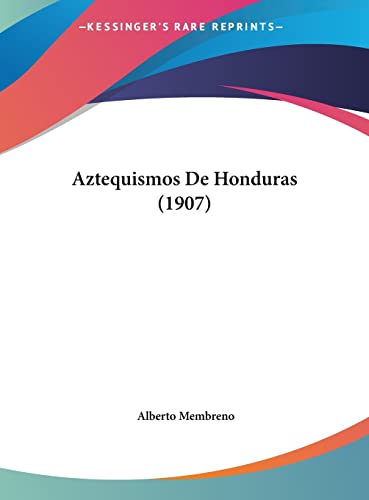 Aztequismos De Honduras (1907)