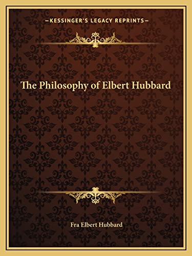 The Philosophy of Elbert Hubbard cover